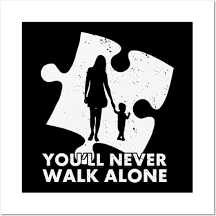 You will never walk alone Autism Awareness Gift for Birthday, Mother's Day, Thanksgiving, Christmas Posters and Art